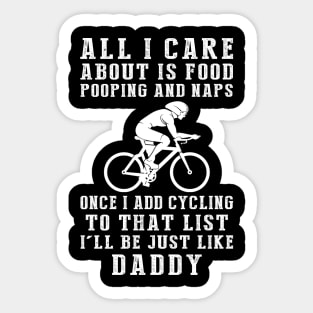 Daddy's Joy: Food, Pooping, Naps, and Cycling! Just Like Daddy Tee - Fun Gift! Sticker